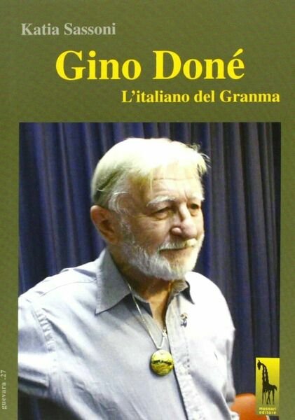 Gino Doné. L?italiano del Granma di Katia Sassoni, 2013, Massari …