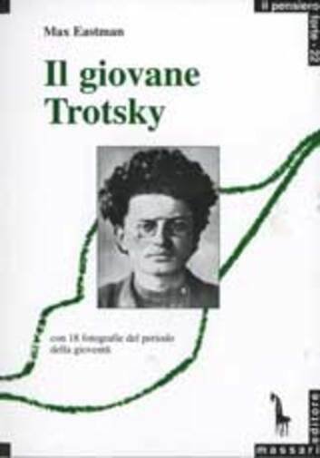 Il giovane Trotsky di Max Eastman, 2006, Massari Editore