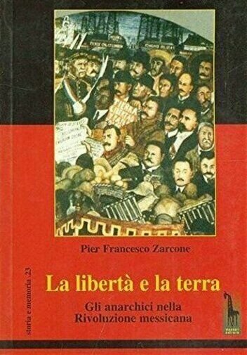 La libertà e la terra gli anarchici nella rivoluzione messicana …