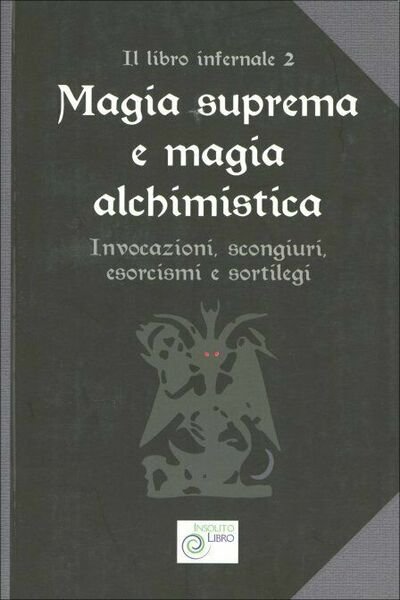 Magia Suprema e Magia Alchimistica Invocazioni, scongiuri, esorcismi e sortilegi | Immagine principale