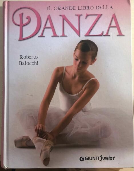 Il grande libro della danza di Roberto Baiocchi, 2007, Giunti … | Immagine principale