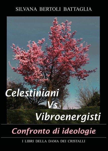 Celestiniani vs. Vibroenergisti. Confronto di ideologie di Silvana Bertoli Batta