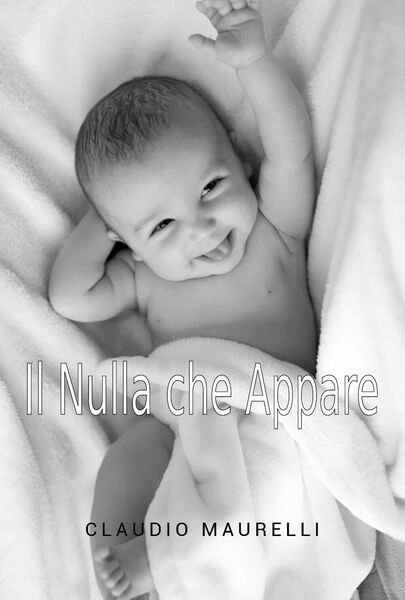 Il nulla che appare di Claudio Maurelli, 2021, Youcanprint