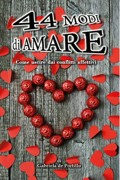44 modi di amare. Come uscire dai conflitti affettivi di …