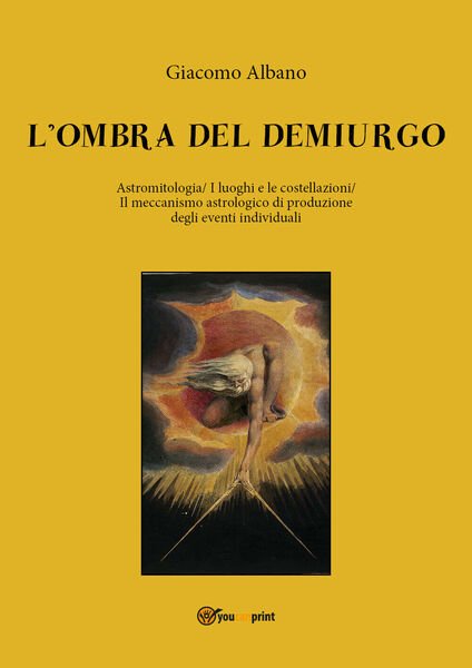 L?ombra del demiurgo. Astromitologia, i luoghi e le costellazioni, il …