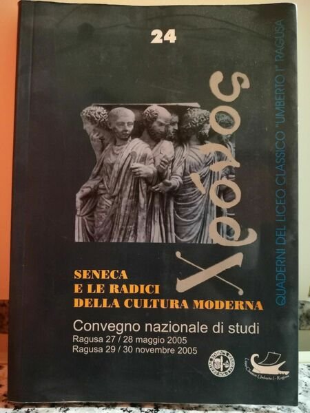 Seneca e le radici della cultura moderna di A.a.v.v,2005,Convegno Nazionale-F