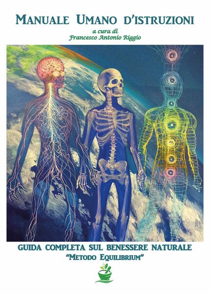Manuale umano d?istruzioni. La Bibbia della salute. Guida pratica per …