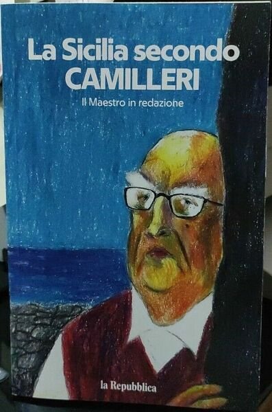 La Sicilia secondo Camilleri. Il maestro in redazione di La Repubblica, 2021