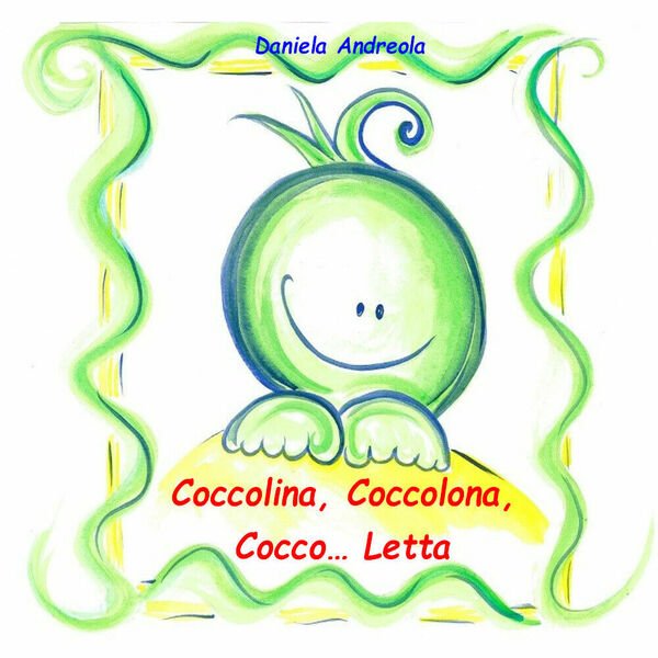 Coccolina, coccolona, cocco. letta di Daniela Andreola, 2021, Youcanprint