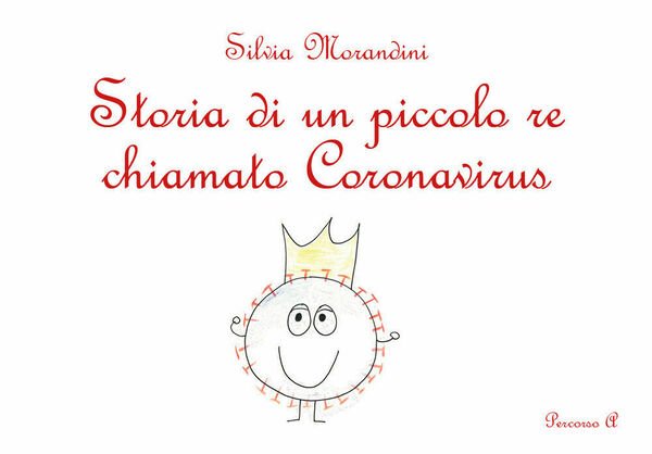 Storia di un piccolo re chiamato Koronavirus. Ediz. illustrata di …