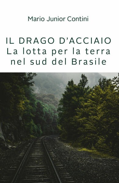 Il drago d?acciaio. Lotta per la terra nel sud del …