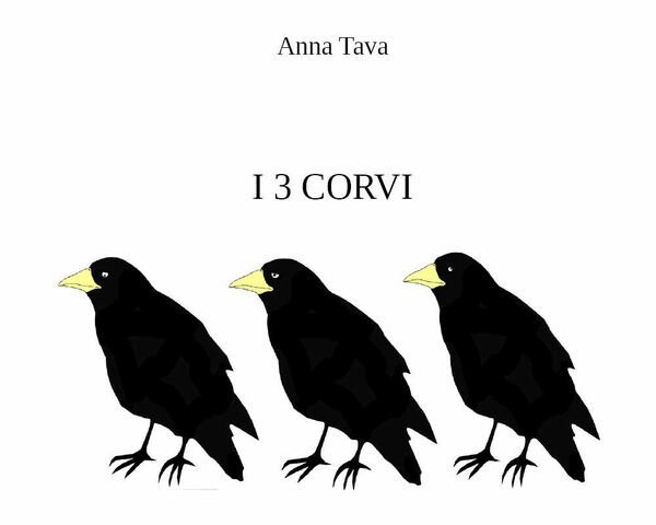 I tre corvi. Ediz. illustrata di Anna Tava, 2021, Youcanprint