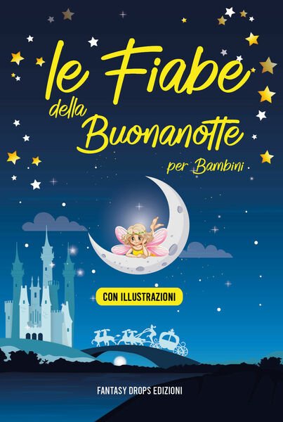 Le fiabe della buonanotte per bambini di Fantasy Drops Edizioni, 2021, Youcanp