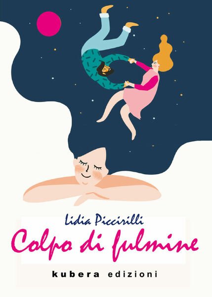 Colpo di fulmine di Lidia Piccirilli, 2021, Kubera Edizioni