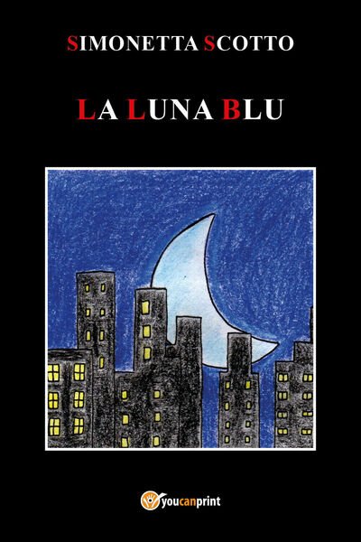 La luna blu di Simonetta Scotto, 2021, Youcanprint