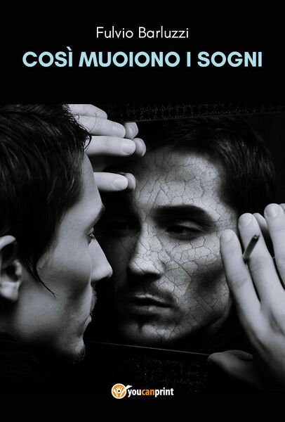 Così muoiono i sogni di Fulvio Barluzzi, 2021, Youcanprint