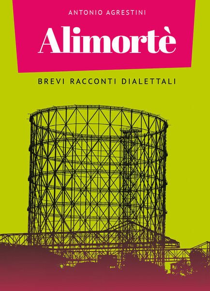 Alimortè. Brevi racconti dialettali di Antonio Agrestini, 2021, Youcanprint