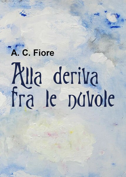 Alla deriva fra le nuvole di A. C. Fiore, 2021, …