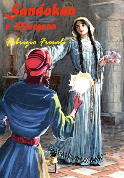 Sandokan e Morgana di Fabrizio Frosali, 2021, Youcanprint