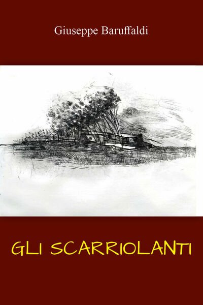 Gli scarriolanti. Ricordi di un ex-contadino camionista per passione di …