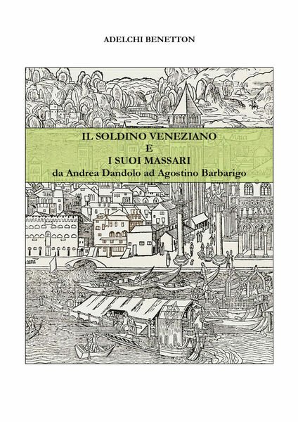Il soldino veneziano e i suoi massari - da Andrea …