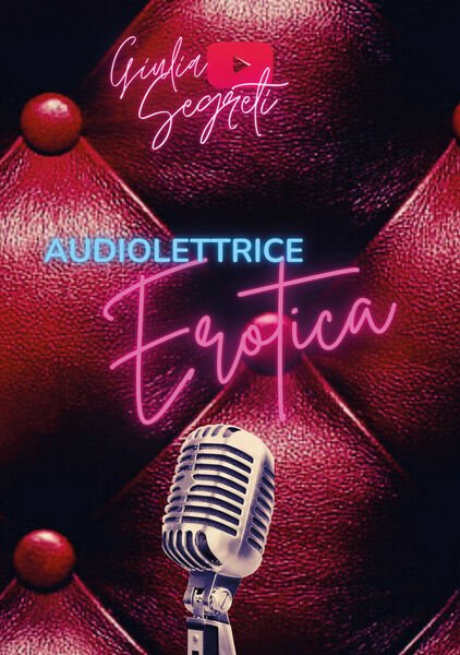 Audiolettrice erotica di Giulia Segreti, 2021, Youcanprint