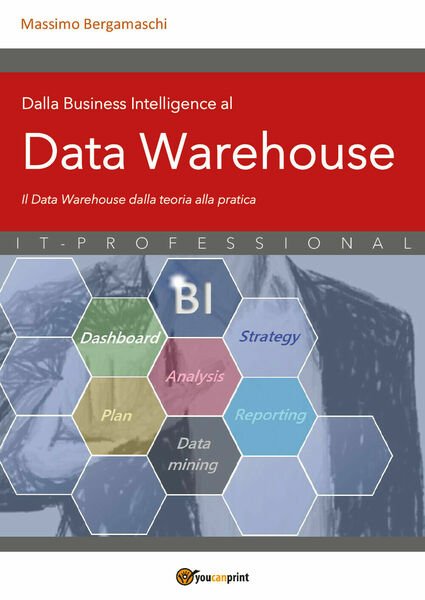 Dalla Business Intelligence al Data Warehouse di Massimo Bergamaschi, 2021, …