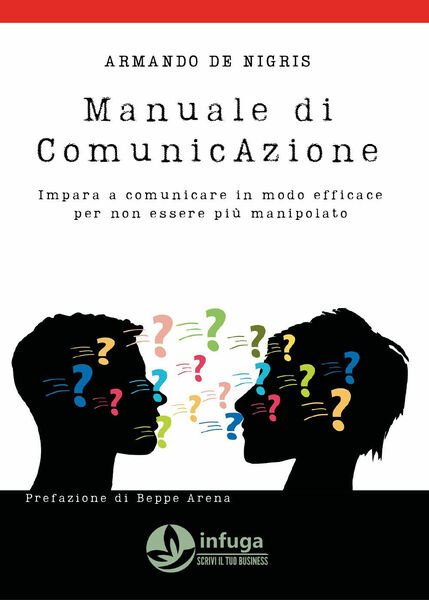 Manuale di comunicazione. Impara a comunicare in modo efficace per …