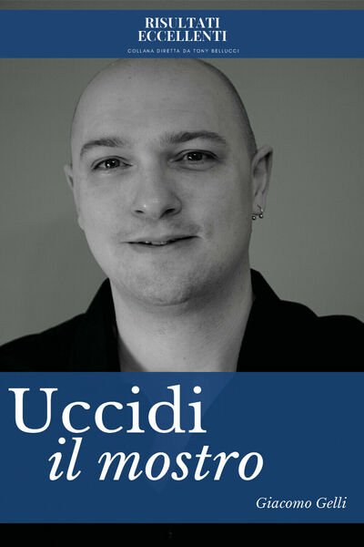 Uccidi il mostro di Giacomo Gelli, 2021, Youcanprint