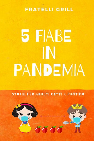 5 fiabe in pandemia. Storie per adulti cotti a puntino …