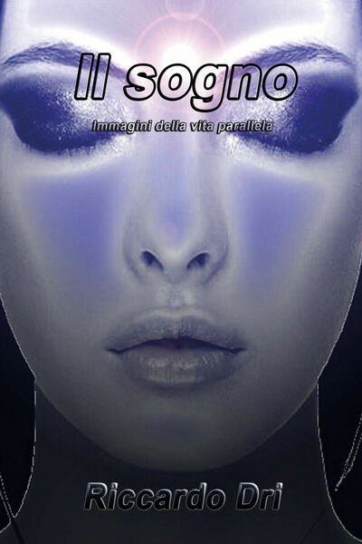 Il sogno. Immagini della vita parallela di Riccardo Dri, 2021, …