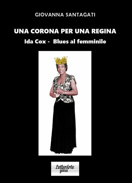 Una corona per una regina. Ida Cox. Blues al femminile …