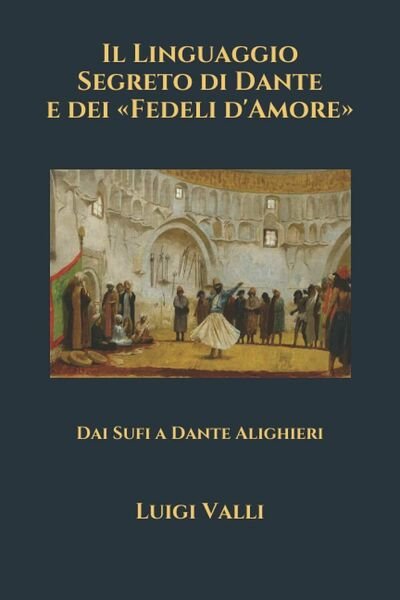 Il Linguaggio Segreto Di Dante e Dei «Fedeli D?Amore» Dai …