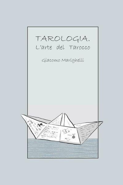 Tarologia L?arte del Tarocco di Giacomo Marighelli, 2020, Indipendently Publis