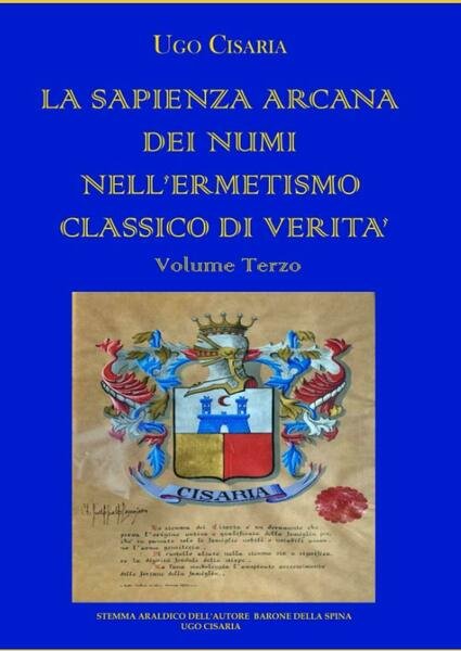 LA SAPIENZA ARCANA DEI NUMI NELL?ERMETISMO CLASSICO DI VERITÀ Volume …