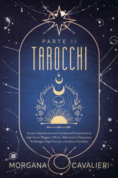Tarocchi Parte II Guida Di Approfondimento Completo All?Interpretazione Degli Ar