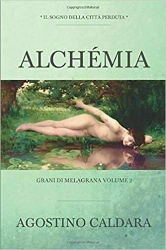 Alchémia Il Sogno Della Città Perduta di Agostino Caldara, 2018, …