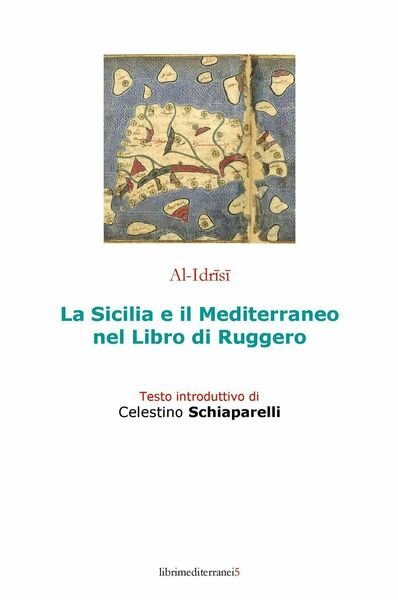 La Sicilia e il Mediterraneo nel libro di Ruggero - Al-Idrisi, 2015