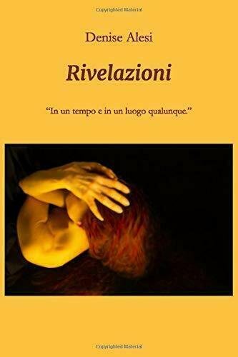 Rivelazioni: In un tempo e in un luogo qualunque. di …