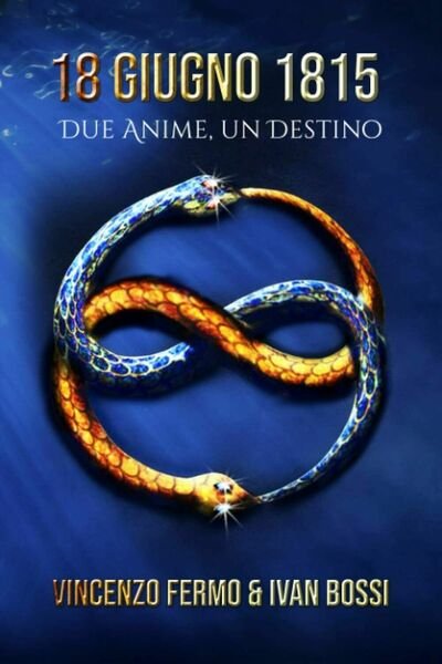 18 Giugno 1815: Due anime, un destino di Vincenzo Fermo, …