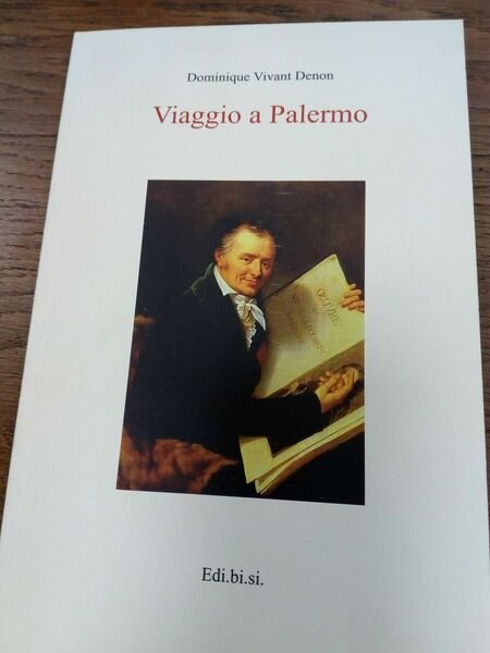Viaggio a Palermo - Dominique Vivant Denon, 2014, Edi.bi.si.