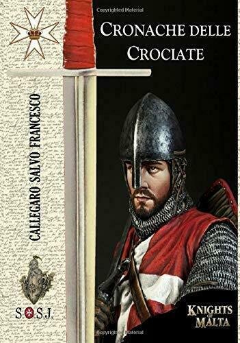 Cronache delle Crociate di Dr. Salvo Francesco Callegaro, 2020, Indipendently