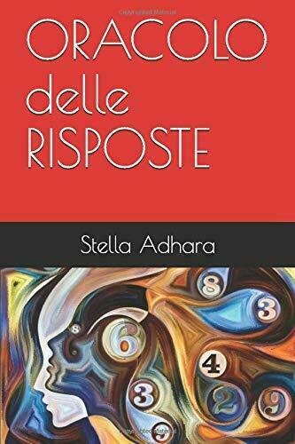 ORACOLO Delle RISPOSTE di Stella Adhara, 2019, Indipendently Published