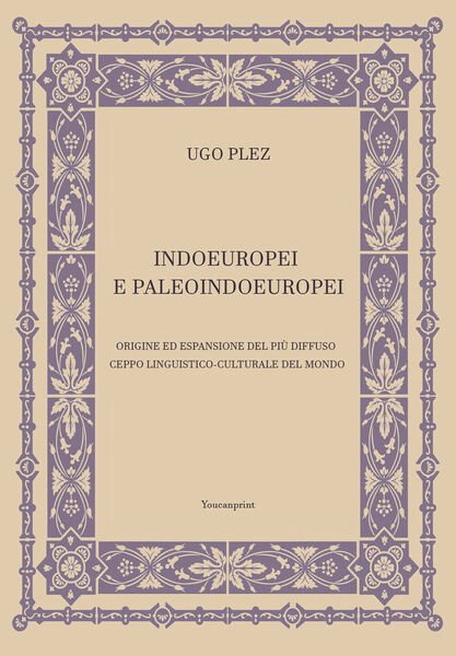 Indoeuropei e paleoindoeuropei di Ugo Plez, 2021, Youcanprint