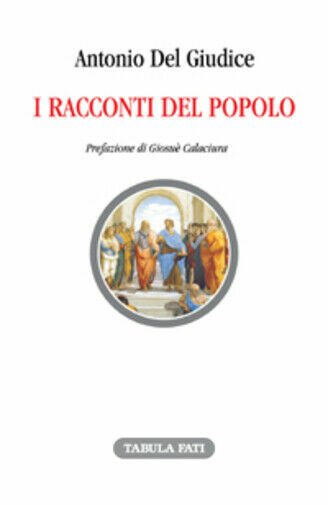 I racconti del popolo di Antonio Del Giudice, 2019, Tabula …