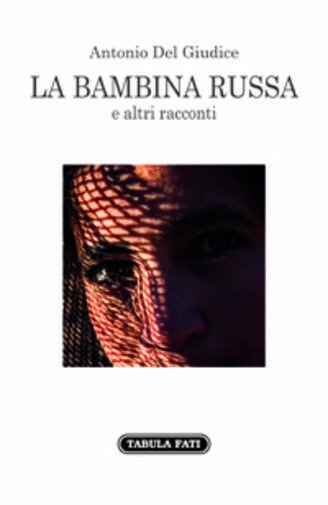 La bambina russa e altri racconti di Antonio Del Giudice, …