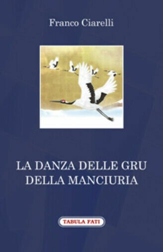 La danza delle gru della Manciuria di Franco Ciarelli, 2018, …