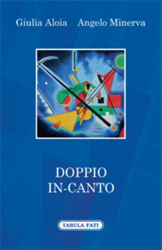 Doppio in-canto di Giulia Aloia, Angelo Minerva, 2014, Tabula Fati