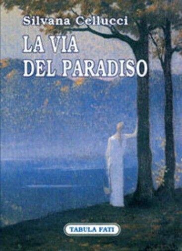 La via del paradiso di Silvana Cellucci, 2007, Tabula Fati