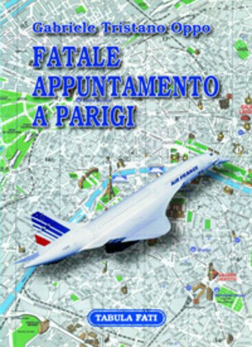 Fatale appuntamento a Parigi di Gabriele T. Oppo, 2007, Tabula …